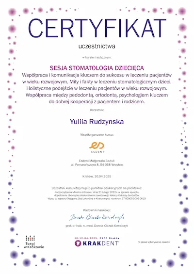 CERTIFICATE: Pediatric Dentistry Session Collaboration and communication are key to success in treating developing patients. Myths and facts in pediatric dental care. Holistic approach to treatment of developing patients. Collaboration between pedodontist, orthodontist, and psychologist is essential for effective cooperation with patients and parents. - Yuliia Rudzynska